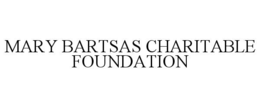 MARY BARTSAS CHARITABLE FOUNDATION
