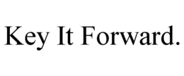 KEY IT FORWARD.