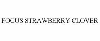 FOCUS STRAWBERRY CLOVER