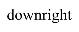 DOWNRIGHT