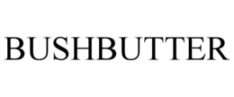 BUSHBUTTER