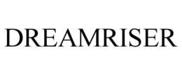 DREAMRISER