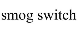 SMOG SWITCH