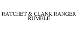 RATCHET & CLANK RANGER RUMBLE