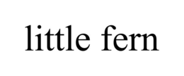 LITTLE FERN