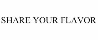 SHARE YOUR FLAVOR