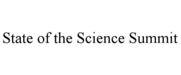 STATE OF THE SCIENCE SUMMIT