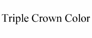 TRIPLE CROWN COLOR