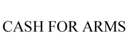 CASH FOR ARMS