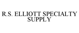 R.S. ELLIOTT SPECIALTY SUPPLY