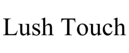 LUSH TOUCH