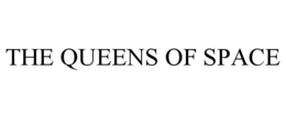THE QUEENS OF SPACE