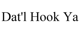 DAT'L HOOK YA