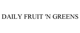 DAILY FRUIT 'N GREENS