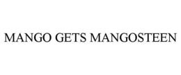 MANGO GETS MANGOSTEEN