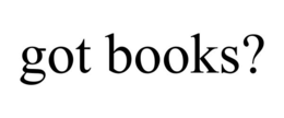 GOT BOOKS?