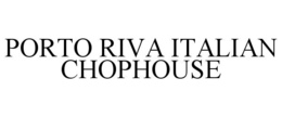 PORTO RIVA ITALIAN CHOPHOUSE