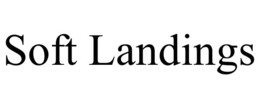SOFT LANDINGS