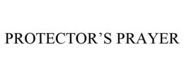PROTECTOR’S PRAYER
