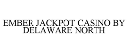 EMBER JACKPOT CASINO BY DELAWARE NORTH