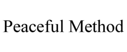 PEACEFUL METHOD