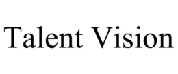 TALENT VISION