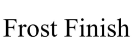 FROST FINISH