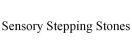 SENSORY STEPPING STONES
