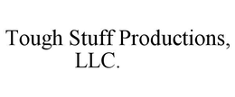 TOUGH STUFF PRODUCTIONS, LLC.