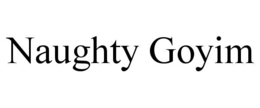NAUGHTY GOYIM