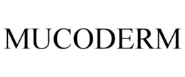 MUCODERM