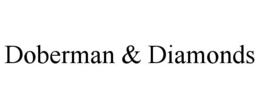 DOBERMAN & DIAMONDS