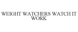 WEIGHT WATCHERS WATCH IT WORK