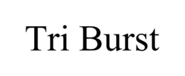 TRI BURST