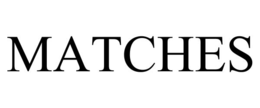 MATCHES