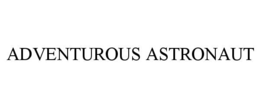 ADVENTUROUS ASTRONAUT