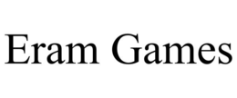 ERAM GAMES