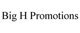 BIG H PROMOTIONS