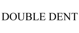 DOUBLE DENT