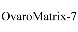 OVAROMATRIX-7