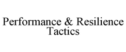 PERFORMANCE & RESILIENCE TACTICS