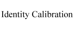 IDENTITY CALIBRATION