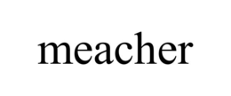 MEACHER