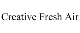 CREATIVE FRESH AIR