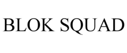 BLOK SQUAD