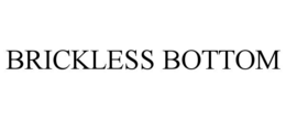 BRICKLESS BOTTOM