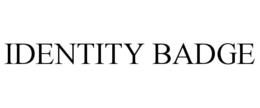 IDENTITY BADGE
