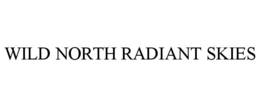 WILD NORTH RADIANT SKIES