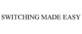 SWITCHING MADE EASY