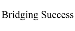 BRIDGING SUCCESS